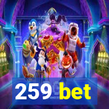 259 bet
