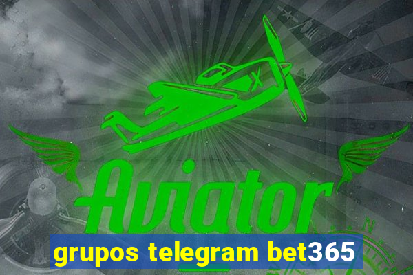 grupos telegram bet365