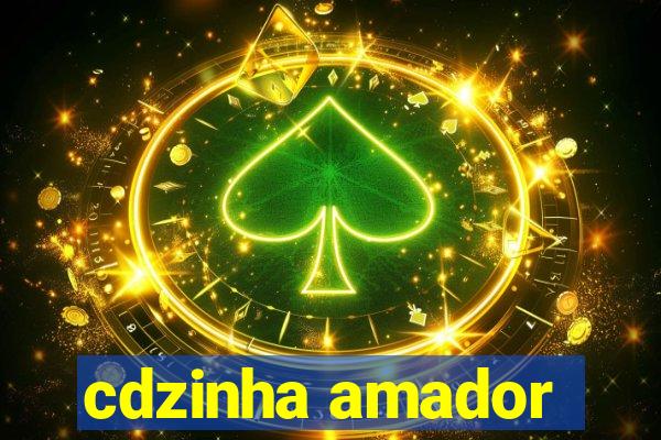 cdzinha amador