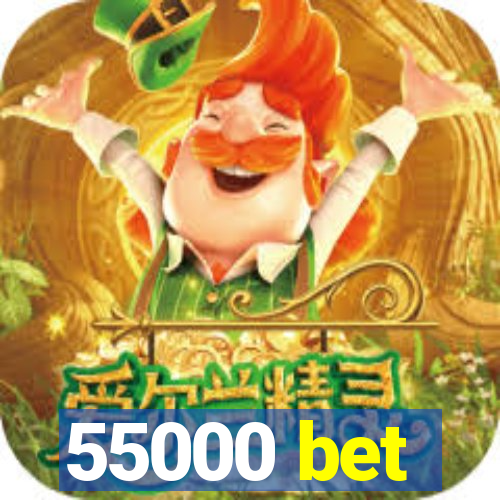 55000 bet