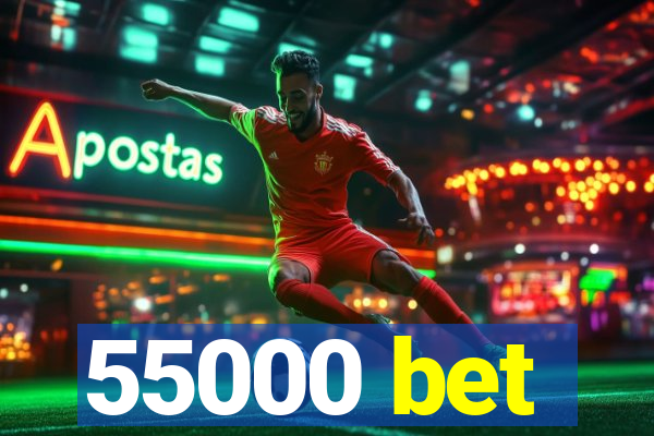 55000 bet