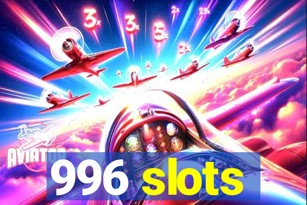 996 slots