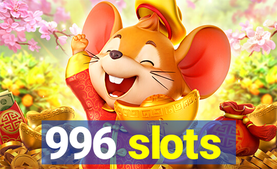 996 slots