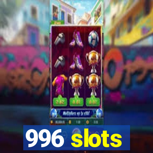 996 slots