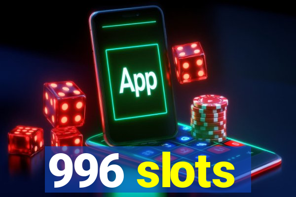 996 slots