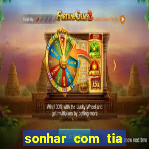 sonhar com tia jogo do bicho