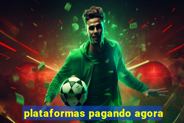 plataformas pagando agora