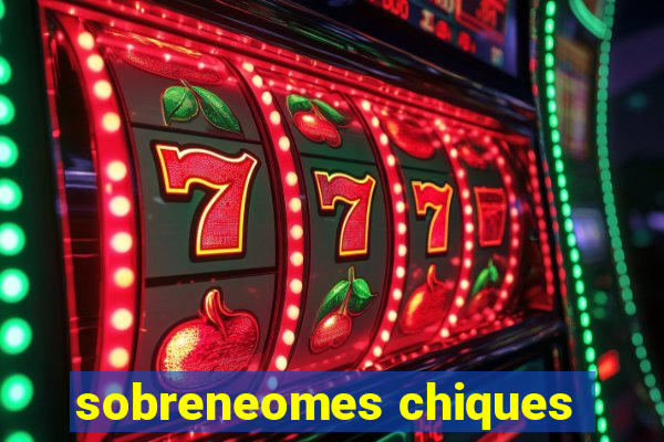 sobreneomes chiques