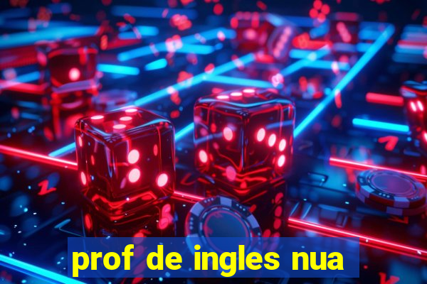 prof de ingles nua