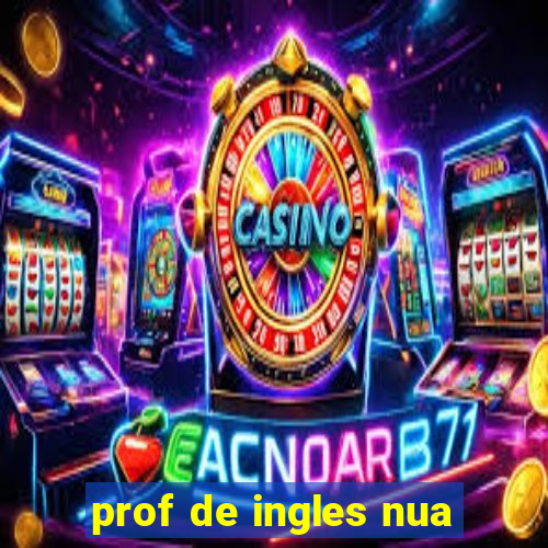 prof de ingles nua