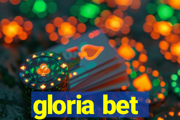 gloria bet