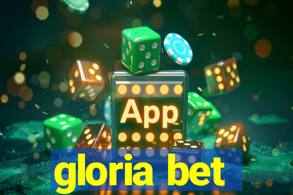 gloria bet
