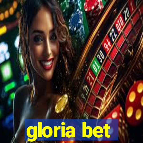 gloria bet