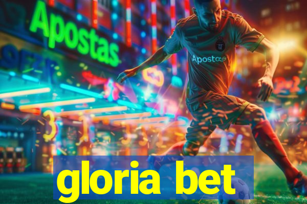 gloria bet