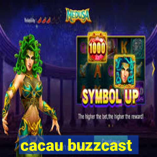 cacau buzzcast