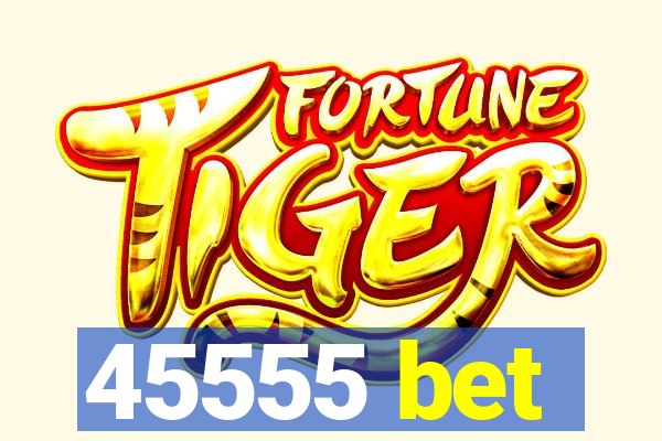 45555 bet