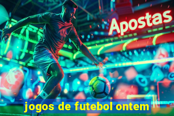 jogos de futebol ontem