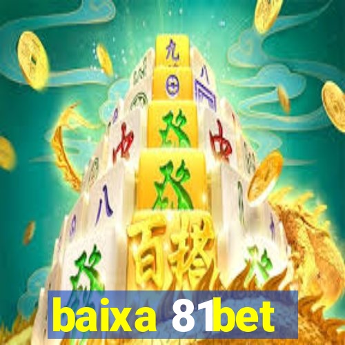 baixa 81bet