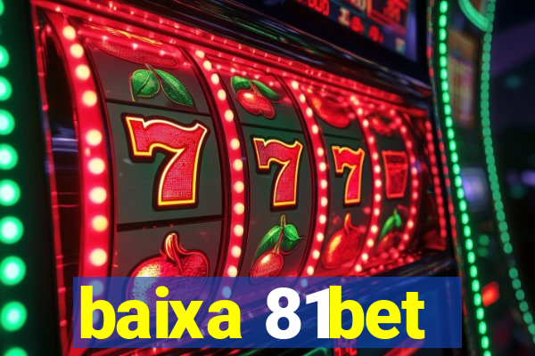 baixa 81bet