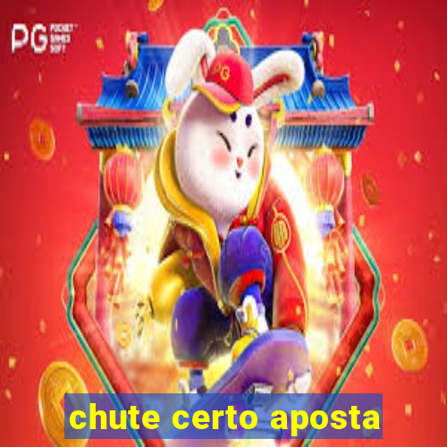 chute certo aposta