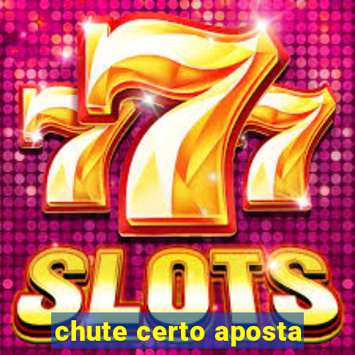 chute certo aposta