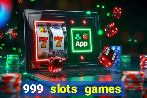 999 slots games download apk