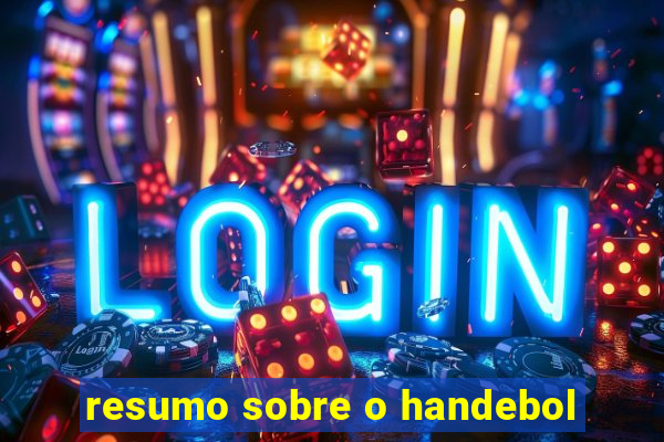 resumo sobre o handebol
