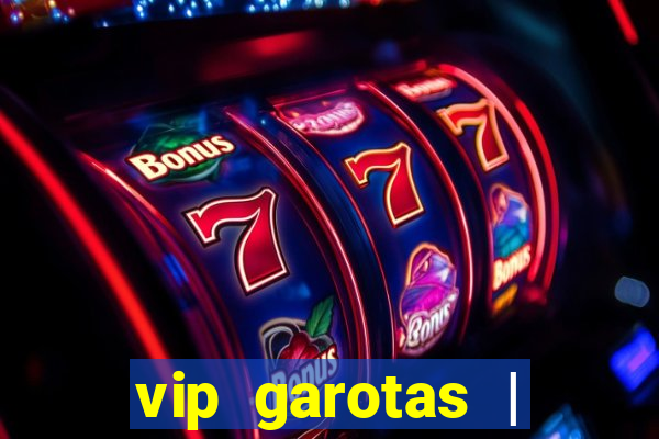 vip garotas | acompanhantes santa maria