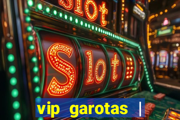 vip garotas | acompanhantes santa maria