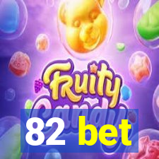 82 bet