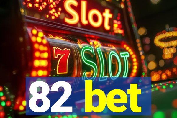 82 bet