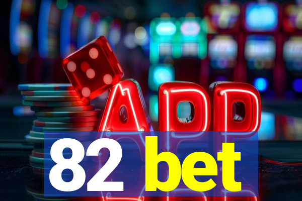 82 bet