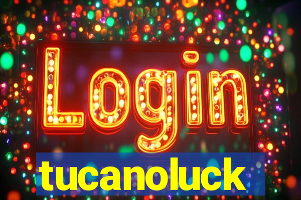 tucanoluck