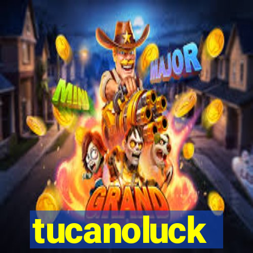 tucanoluck
