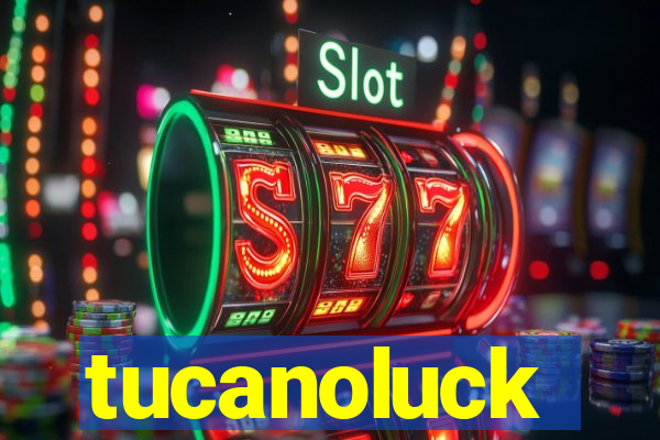tucanoluck