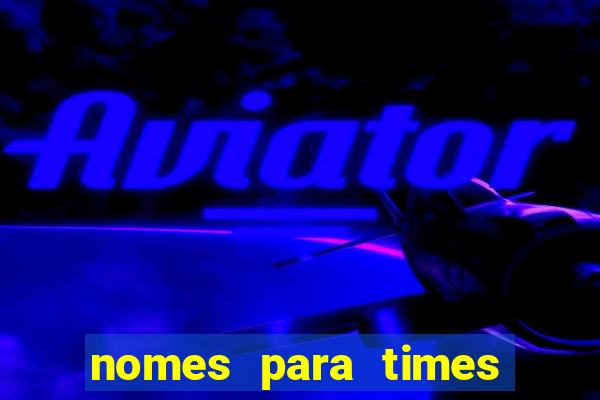 nomes para times de futebol feminino