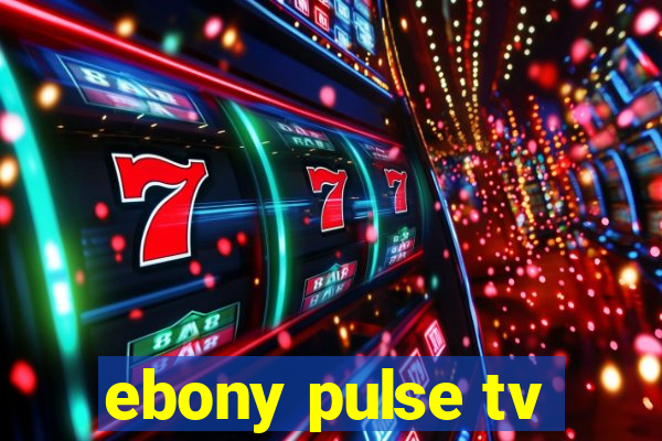 ebony pulse tv