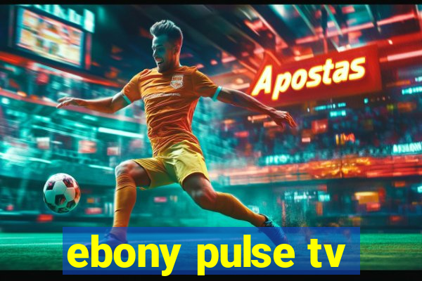 ebony pulse tv