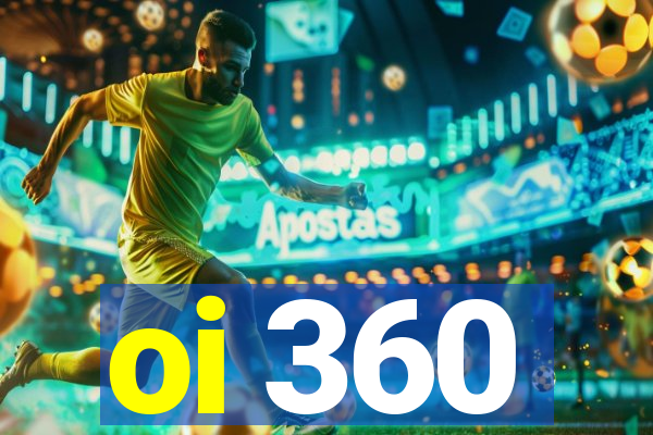 oi 360