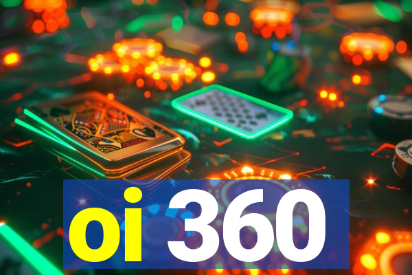 oi 360
