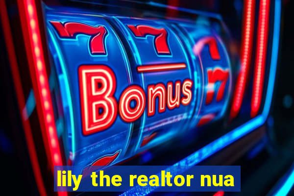 lily the realtor nua
