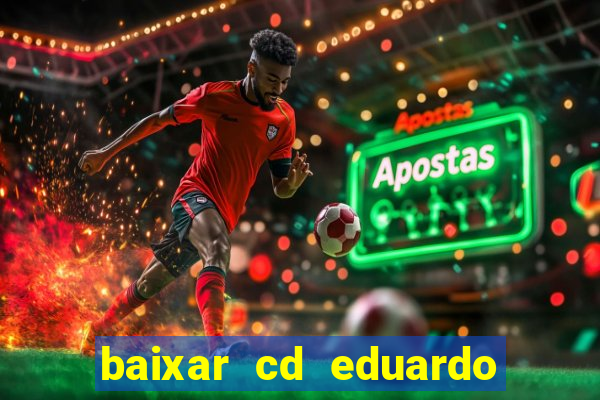 baixar cd eduardo costa as 40 melhores