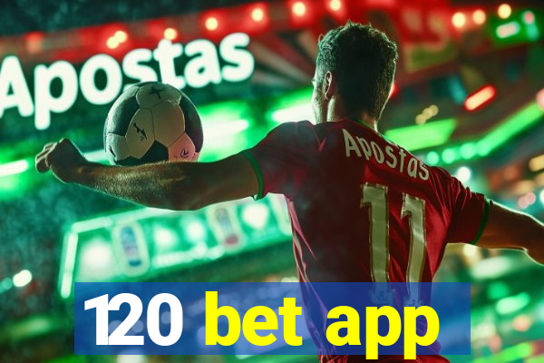 120 bet app