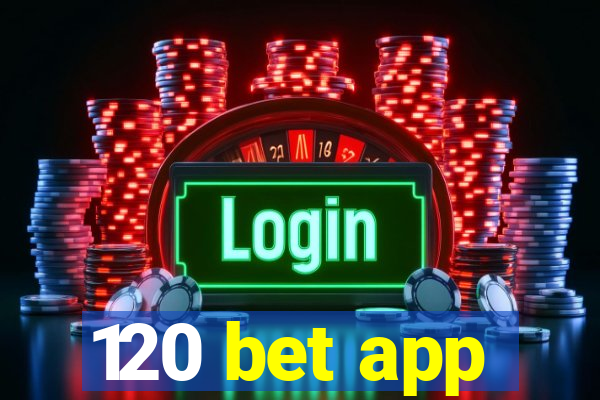 120 bet app