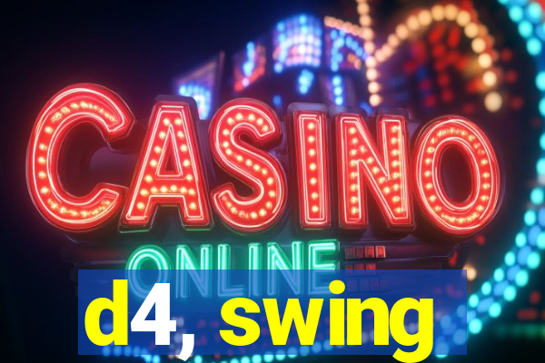 d4, swing