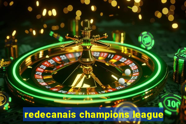 redecanais champions league