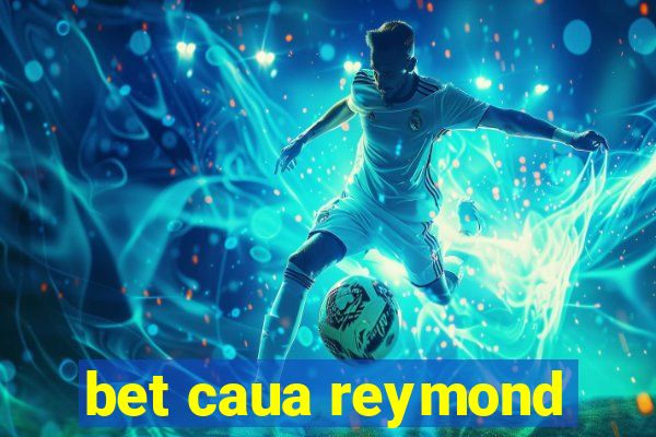 bet caua reymond