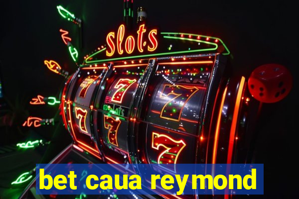 bet caua reymond
