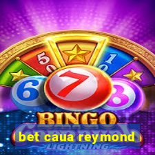 bet caua reymond