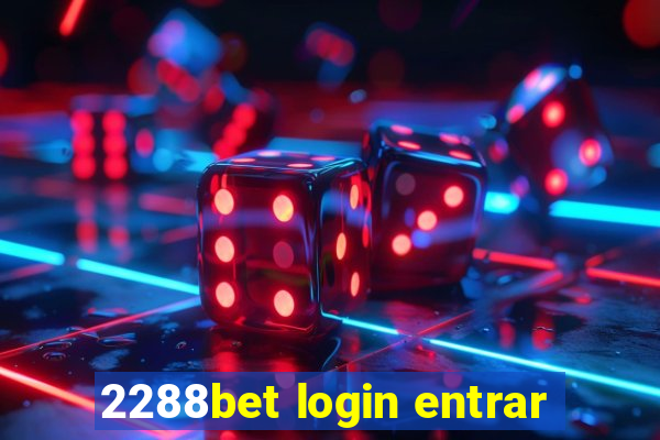 2288bet login entrar